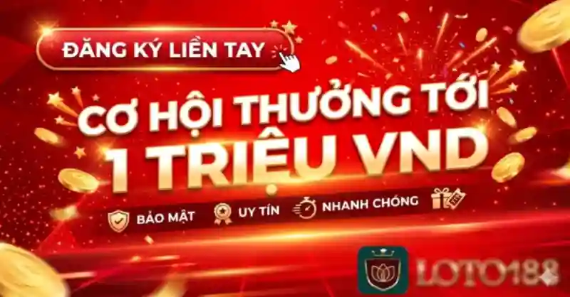 Đăng ký liền tay thưởng ngay 1 triệu