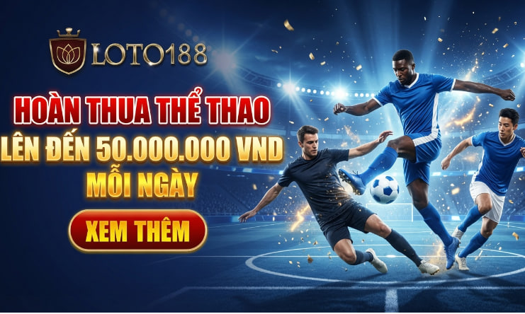 Hoàn thua thể thao Loto188