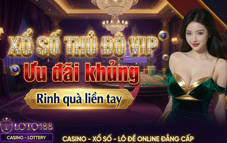 Xổ Số Thủ Đô Vip May Mắn Cực Khủng Mỗi Ngày