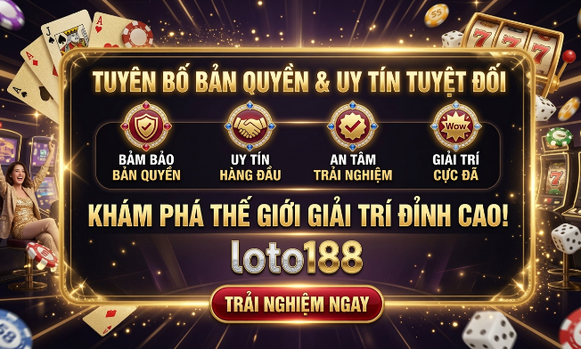Tuyên Bố Bản Quyền Loto188 Đỉnh Cao Số 1 Toàn Cầu