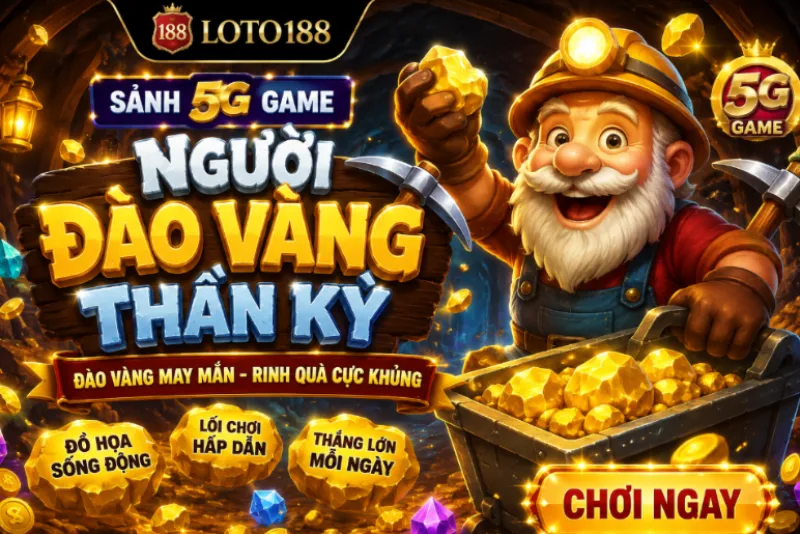 Siêu Phẩm Người Đào Vàng Thần Kỳ 5G game Loto188