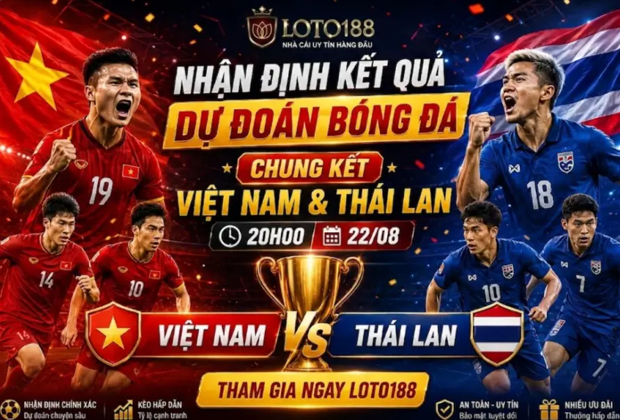 Nhận định kết quả Chung Kết Việt Nam & Thái Lan
